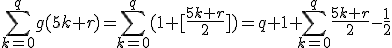 {3$\sum_{k=0}^{q}g(5k+r)}={3$\sum_{k=0}^{q}(1+[\fr{5k+r}2])}=q+1+{3$\sum_{k=0}^{q}\fr{5k+r}2}-\fr12